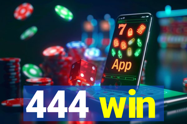 444 win